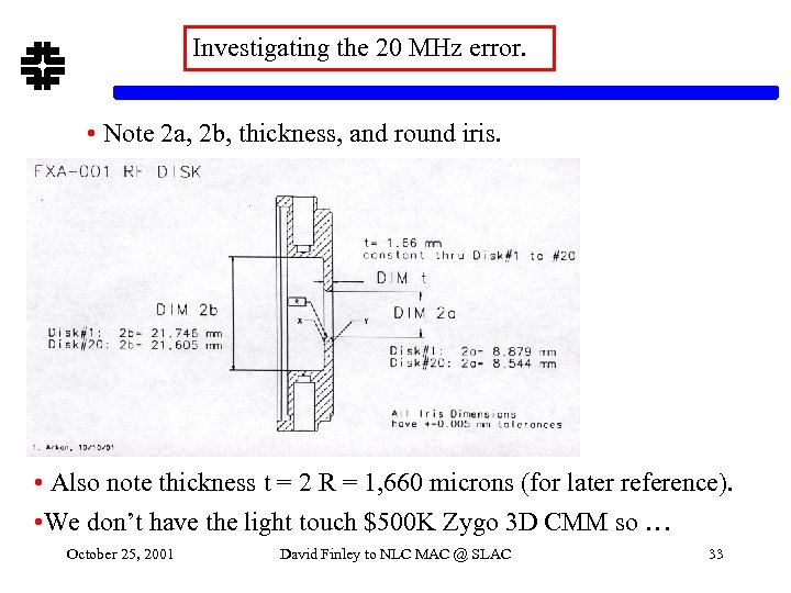 Investigating the 20 MHz error. • Note 2 a, 2 b, thickness, and round