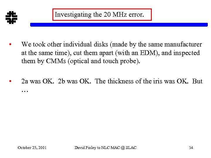 Investigating the 20 MHz error. • We took other individual disks (made by the