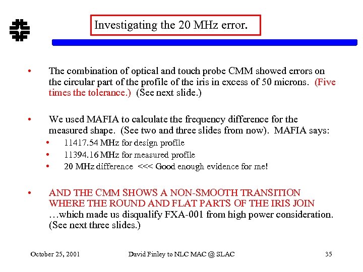 Investigating the 20 MHz error. • The combination of optical and touch probe CMM