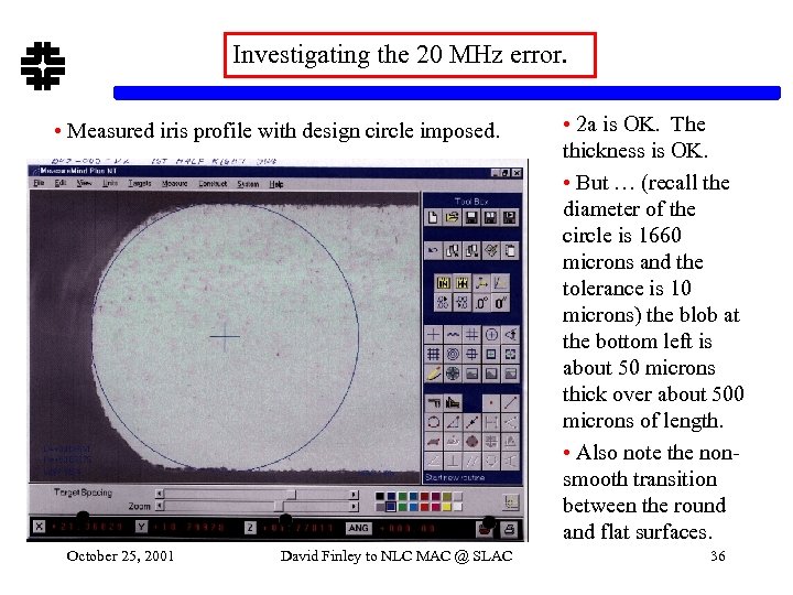 Investigating the 20 MHz error. • Measured iris profile with design circle imposed. October