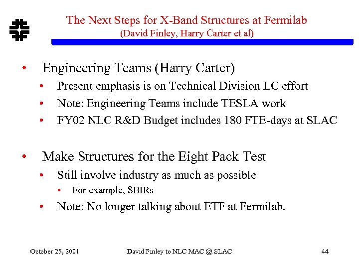 The Next Steps for X-Band Structures at Fermilab (David Finley, Harry Carter et al)