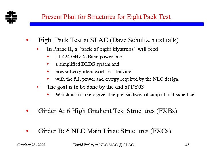 Present Plan for Structures for Eight Pack Test • Eight Pack Test at SLAC