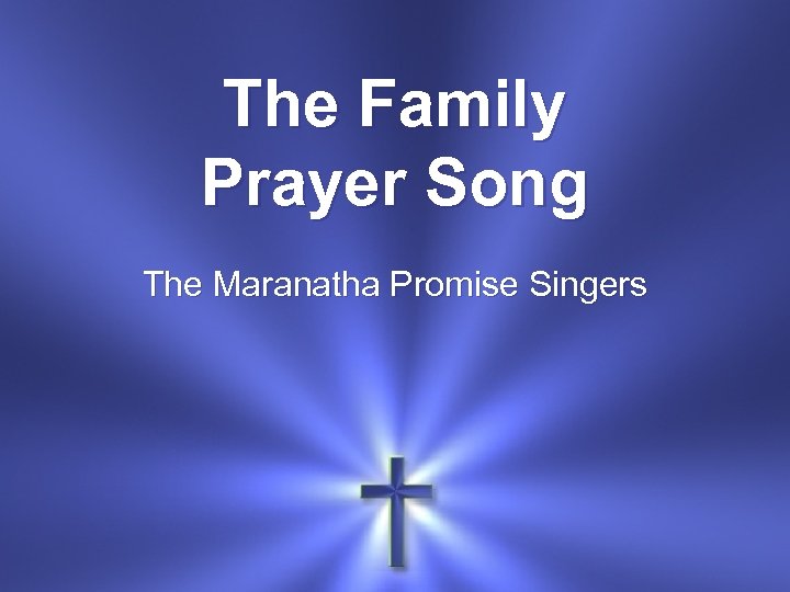 The Family Prayer Song The Maranatha Promise Singers 