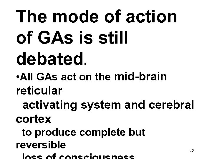 The mode of action of GAs is still debated. • All GAs act on