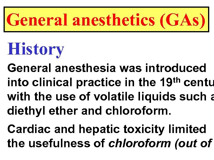 General anesthetics (GAs) History General anesthesia was introduced into clinical practice in the 19