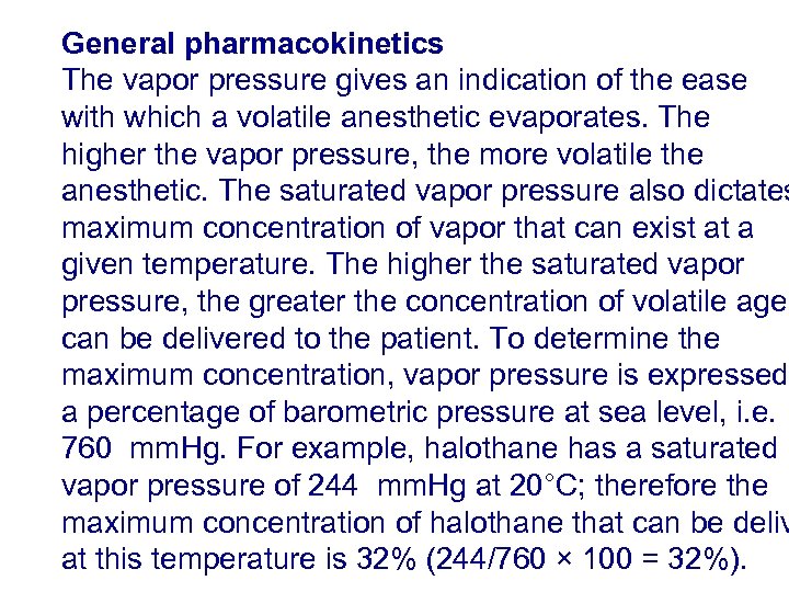 General pharmacokinetics The vapor pressure gives an indication of the ease with which a