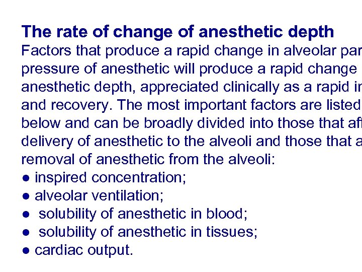The rate of change of anesthetic depth Factors that produce a rapid change in