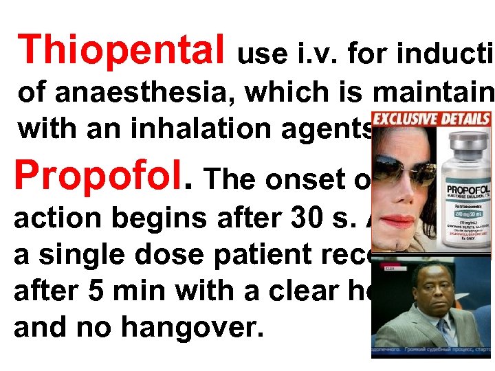 Thiopental use i. v. for inductio of anaesthesia, which is maintain with an inhalation