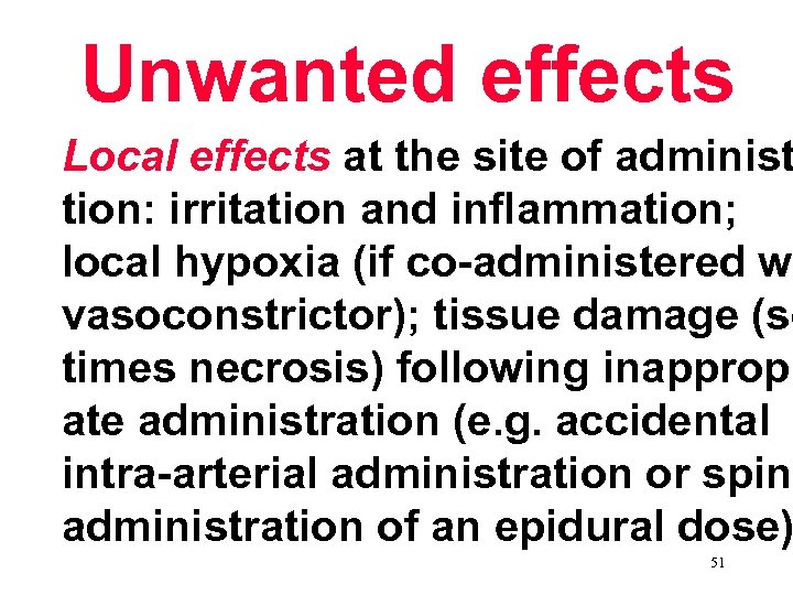 Unwanted effects Local effects at the site of administ tion: irritation and inflammation; local