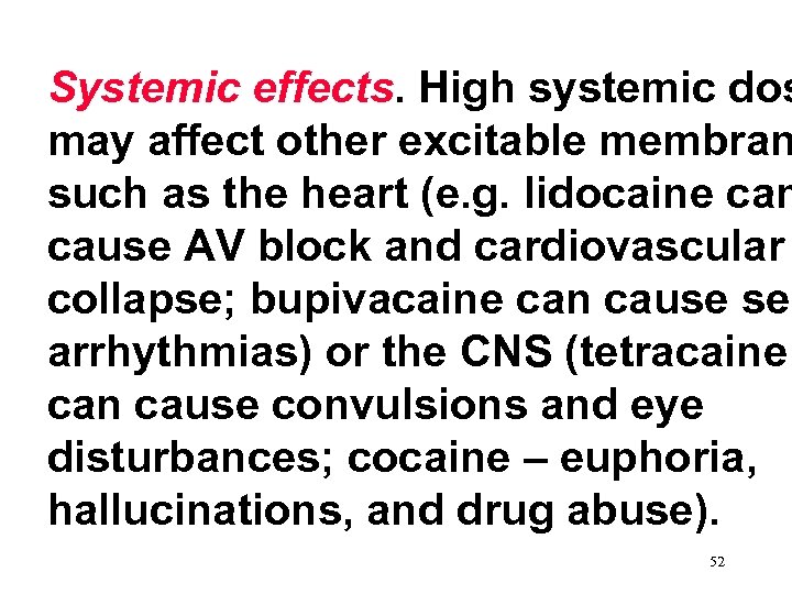 Systemic effects. High systemic dos may affect other excitable membran such as the heart