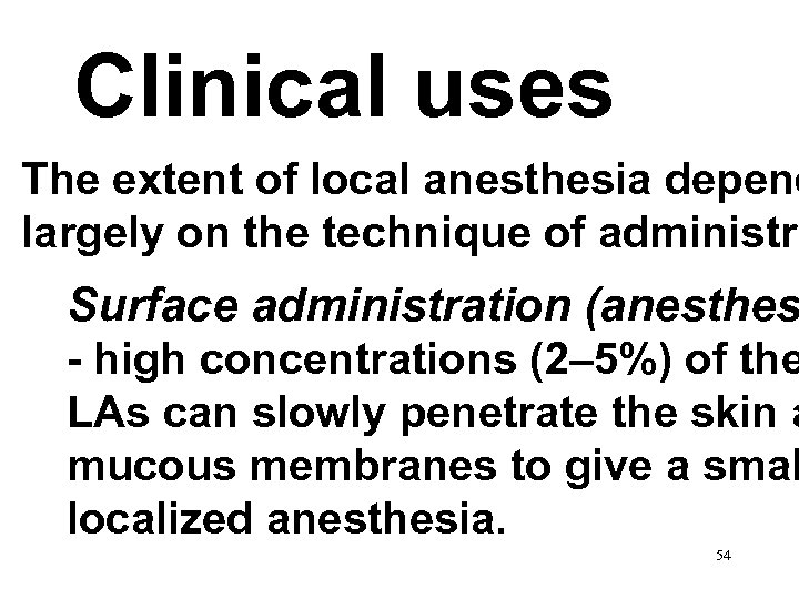 Clinical uses The extent of local anesthesia depend largely on the technique of administra