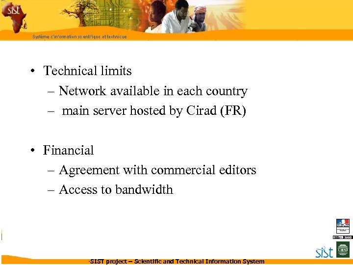  • Technical limits – Network available in each country – main server hosted