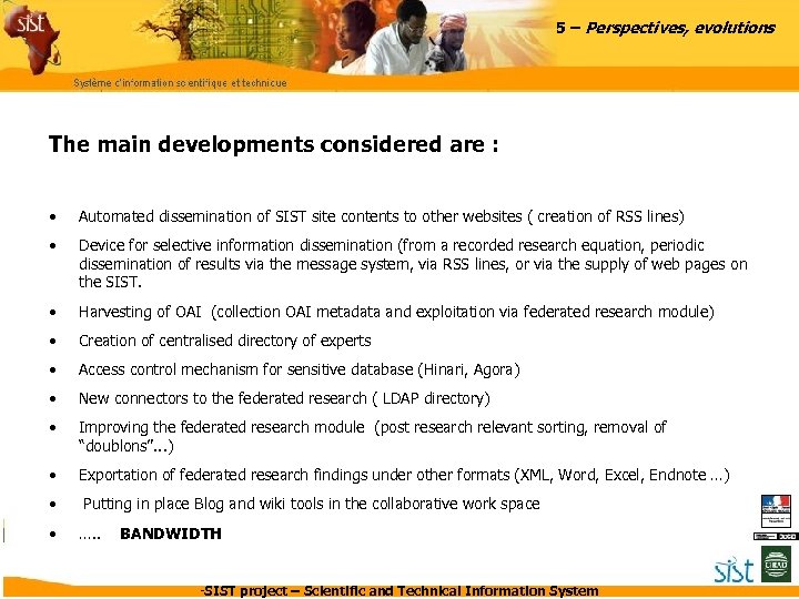 5 – Perspectives, evolutions The main developments considered are : • Automated dissemination of