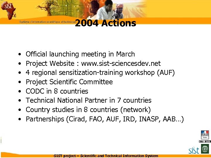 2004 Actions • • Official launching meeting in March Project Website : www. sist-sciencesdev.