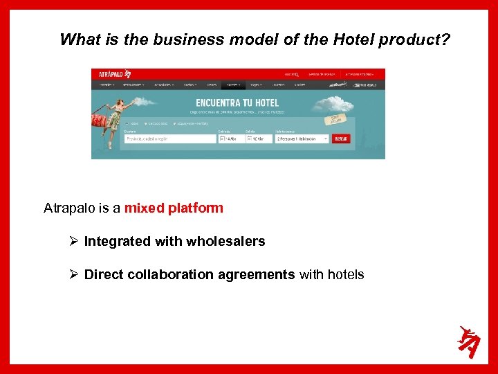 What is the business model of the Hotel product? Atrapalo is a mixed platform