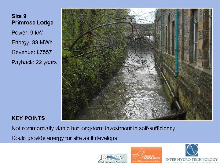 Site 9 Primrose Lodge Power: 9 k. W Energy: 33 MWh Revenue: £ 7557