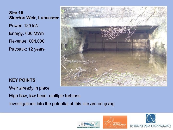 Site 10 Skerton Weir, Lancaster Power: 120 k. W Energy: 600 MWh Revenue: £