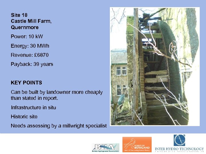 Site 18 Castle Mill Farm, Quernmore Power: 10 k. W Energy: 30 MWh Revenue: