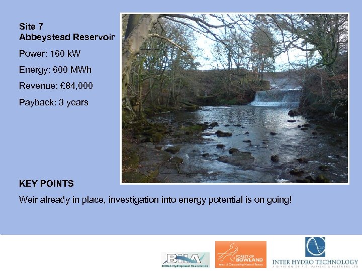 Site 7 Abbeystead Reservoir Power: 160 k. W Energy: 600 MWh Revenue: £ 84,