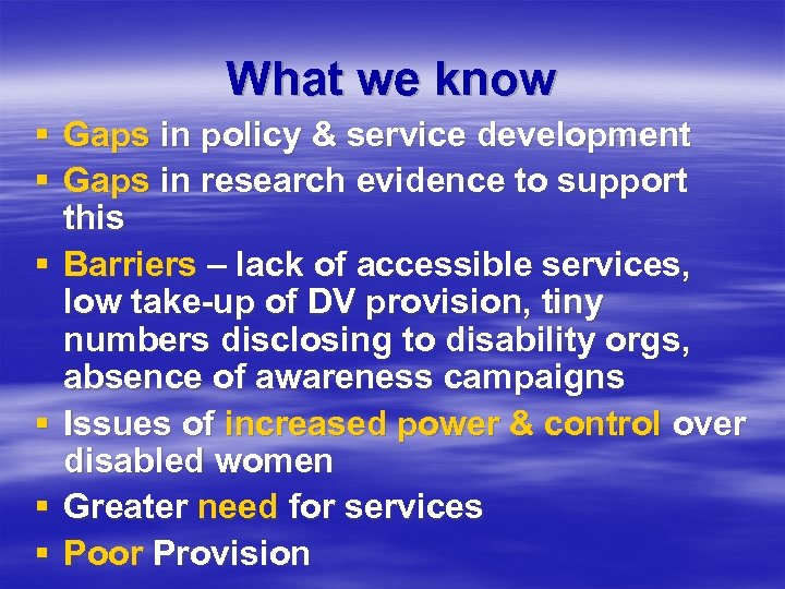 What we know § Gaps in policy & service development § Gaps in research