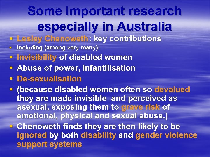 Some important research especially in Australia § Lesley Chenoweth: key contributions § Including (among