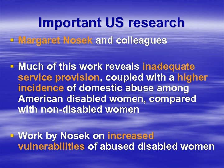 Important US research § Margaret Nosek and colleagues § Much of this work reveals