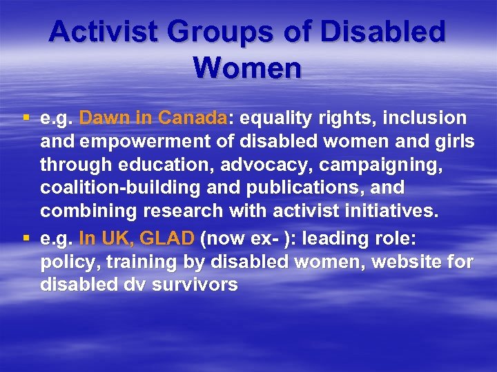 Activist Groups of Disabled Women § e. g. Dawn in Canada: equality rights, inclusion