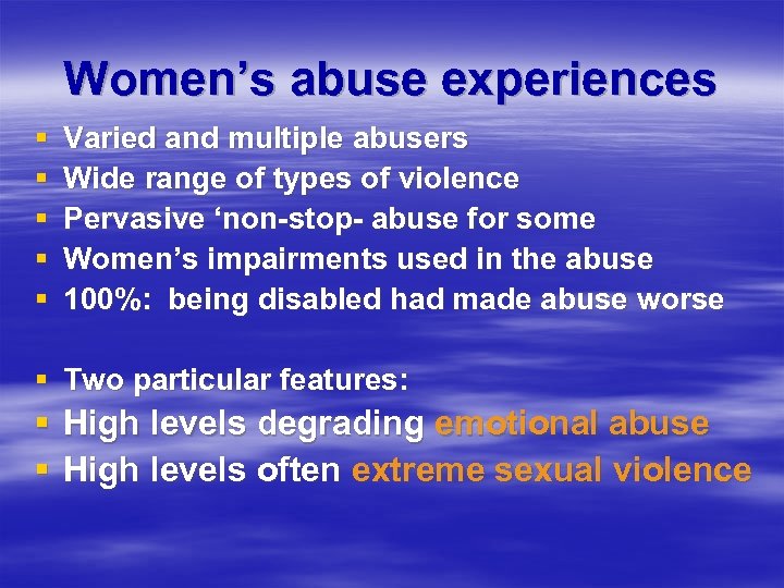 Women’s abuse experiences § § § Varied and multiple abusers Wide range of types