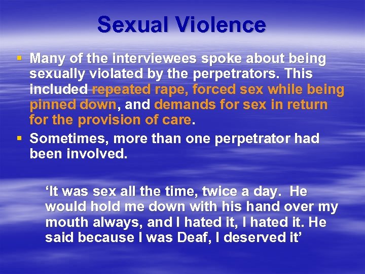 Sexual Violence § Many of the interviewees spoke about being sexually violated by the