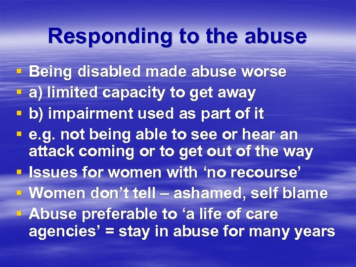 Responding to the abuse § § § § Being disabled made abuse worse a)