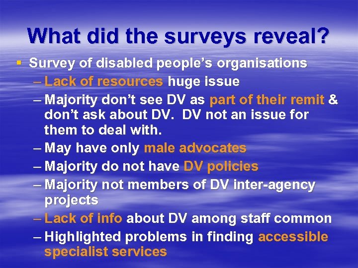 What did the surveys reveal? § Survey of disabled people’s organisations – Lack of