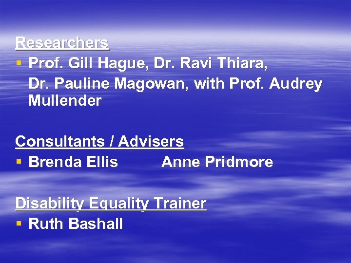 Researchers § Prof. Gill Hague, Dr. Ravi Thiara, Dr. Pauline Magowan, with Prof. Audrey