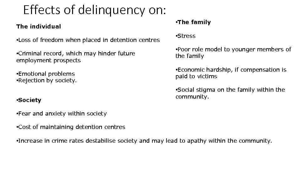 Effects of delinquency on: The individual • Loss of freedom when placed in detention