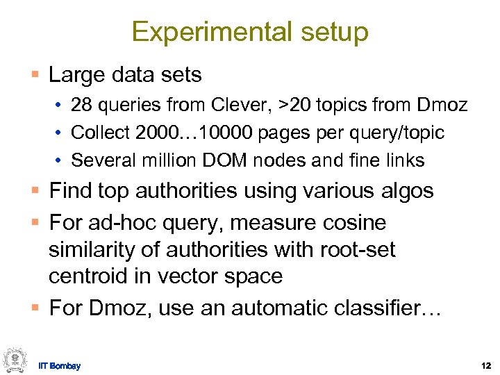 Experimental setup § Large data sets • 28 queries from Clever, >20 topics from