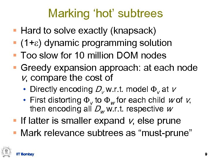 Marking ‘hot’ subtrees § § Hard to solve exactly (knapsack) (1+ ) dynamic programming