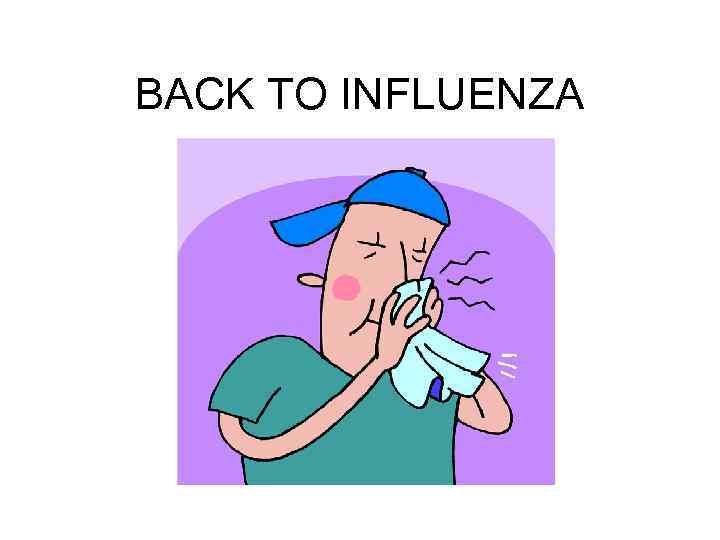 BACK TO INFLUENZA 