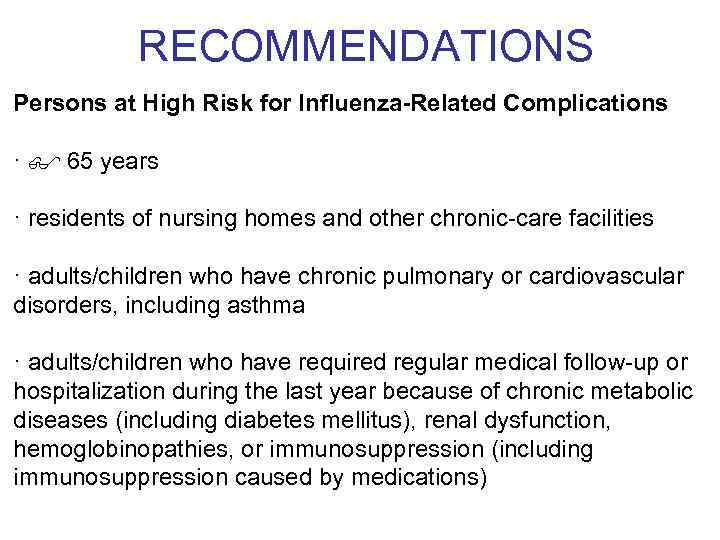 RECOMMENDATIONS Persons at High Risk for Influenza-Related Complications · $ 65 years · residents