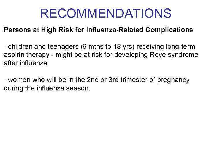 RECOMMENDATIONS Persons at High Risk for Influenza-Related Complications · children and teenagers (6 mths