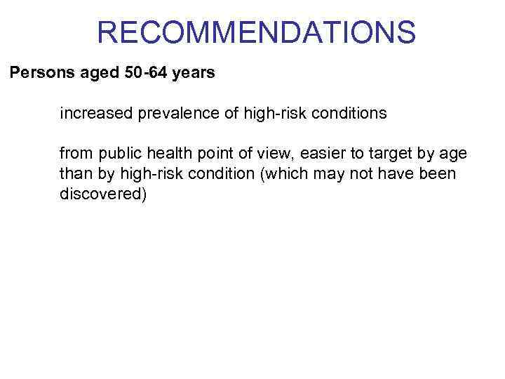 RECOMMENDATIONS Persons aged 50 -64 years increased prevalence of high-risk conditions from public health