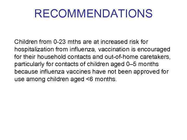 RECOMMENDATIONS Children from 0 -23 mths are at increased risk for hospitalization from influenza,