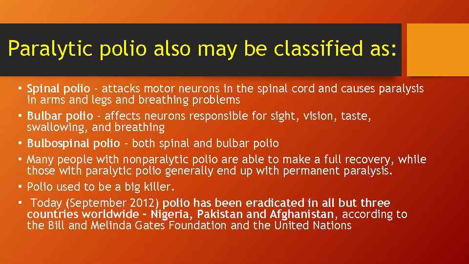 Paralytic polio also may be classified as: • Spinal polio - attacks motor neurons