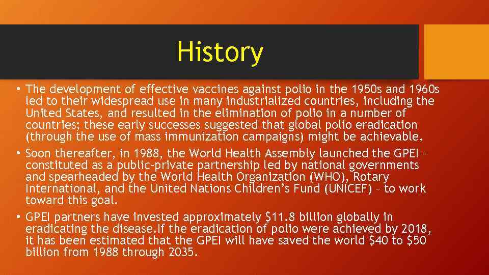 History • The development of effective vaccines against polio in the 1950 s and