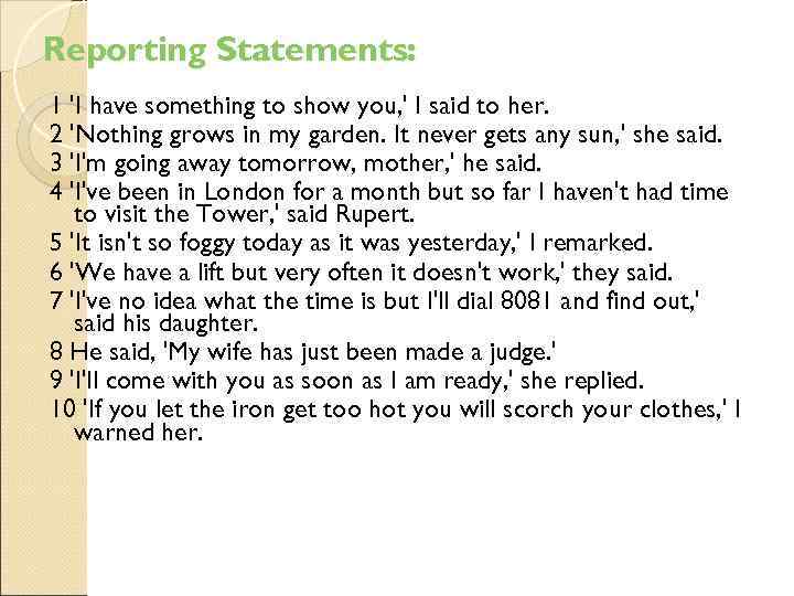 Reporting Statements: 1 'I have something to show you, ' I said to her.