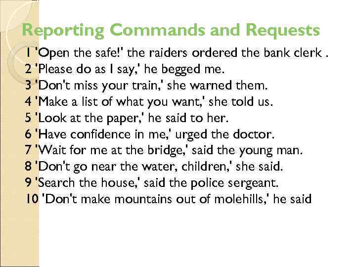 Reporting Commands and Requests 1 'Open the safe!' the raiders ordered the bank clerk.