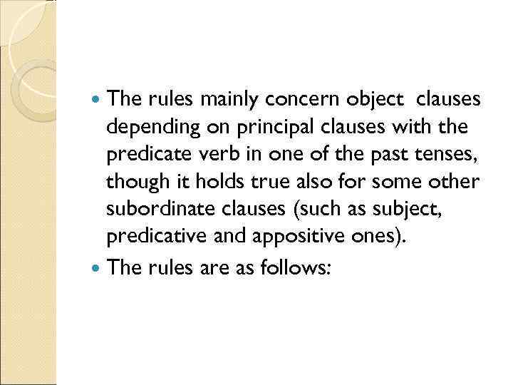  The rules mainly concern object clauses depending on principal clauses with the predicate