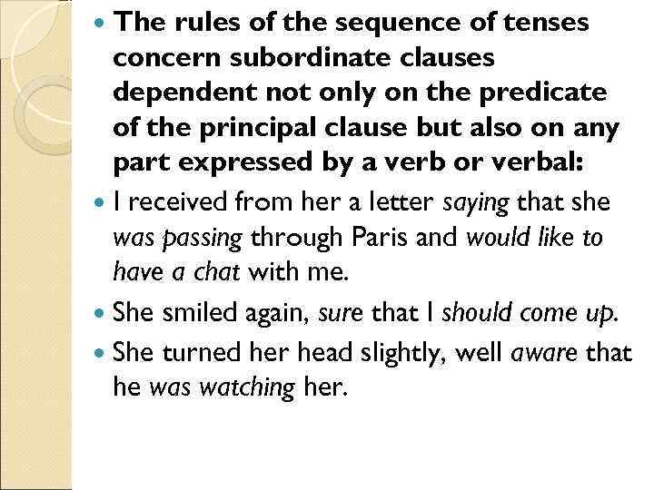  The rules of the sequence of tenses concern subordinate clauses dependent not only