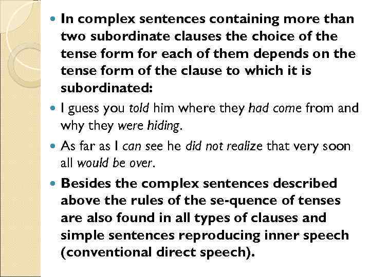 In complex sentences containing more than two subordinate clauses the choice of the tense