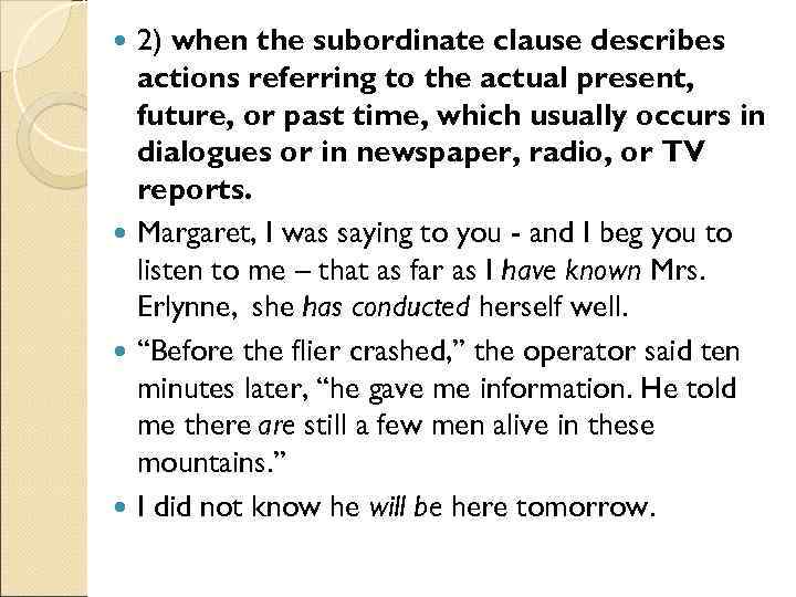 2) when the subordinate clause describes actions referring to the actual present, future, or