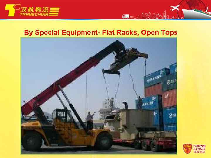 By Special Equipment- Flat Racks, Open Tops 