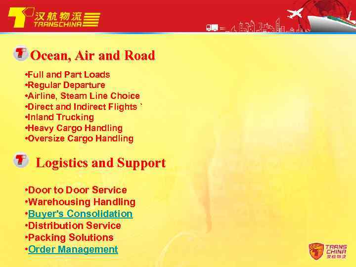 Ocean, Air and Road • Full and Part Loads • Regular Departure • Airline,